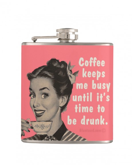 Coffee Keeps Me Busy Until It's Time to Be Drunk Flask 